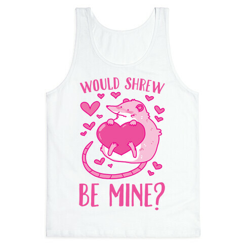 Would Shrew Be Mine? Tank Top