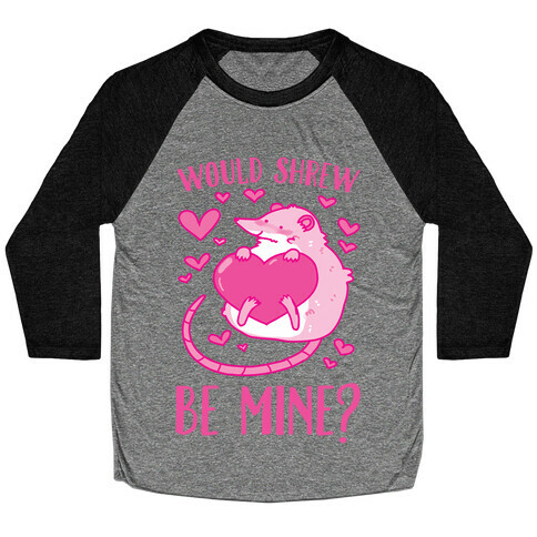 Would Shrew Be Mine? Baseball Tee