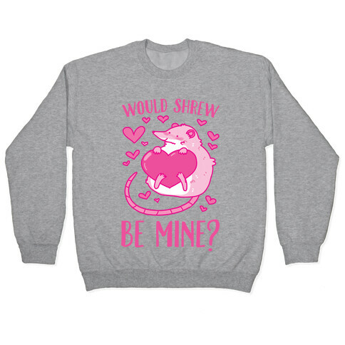 Would Shrew Be Mine? Pullover