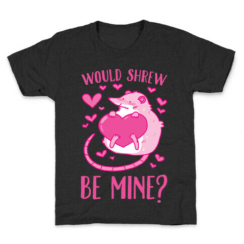 Would Shrew Be Mine? Kids T-Shirt