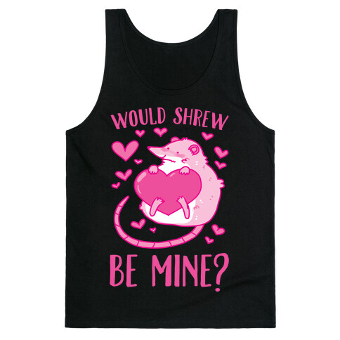 Would Shrew Be Mine? Tank Top