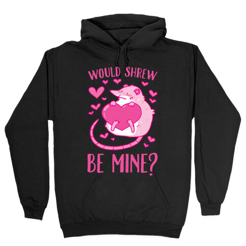 Would Shrew Be Mine? Hooded Sweatshirt