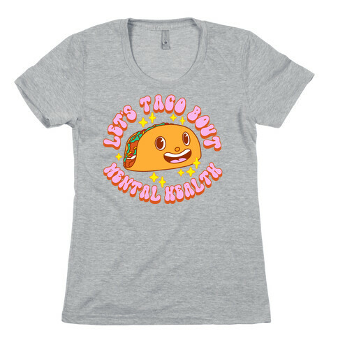 Let's Taco Bout Mental Health Womens T-Shirt