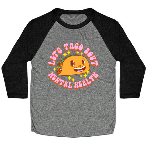 Let's Taco Bout Mental Health Baseball Tee