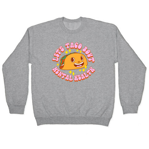 Let's Taco Bout Mental Health Pullover