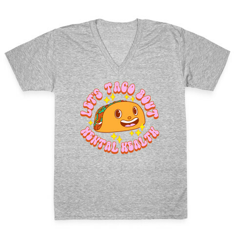 Let's Taco Bout Mental Health V-Neck Tee Shirt