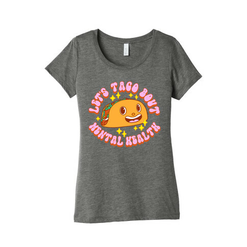 Let's Taco Bout Mental Health Womens T-Shirt