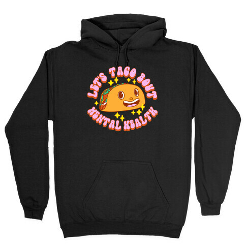 Let's Taco Bout Mental Health Hooded Sweatshirt