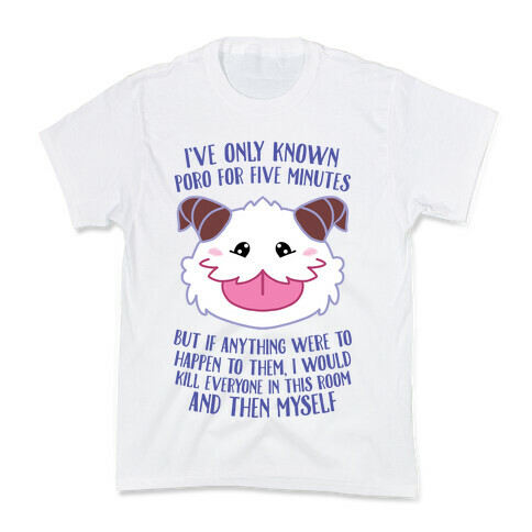 I've Only Known Poro For Five Minutes, But... Kids T-Shirt