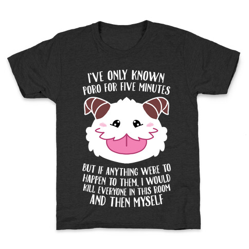 I've Only Known Poro For Five Minutes, But... Kids T-Shirt