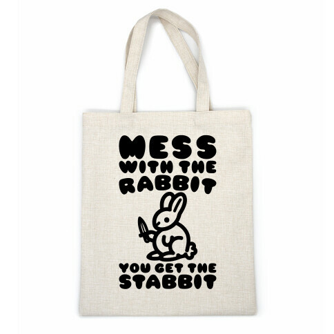 Mess With The Rabbit You Get The Stabbit Casual Tote