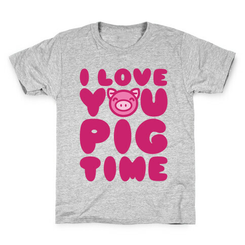 I Love You Pig Time Kids T-Shirt