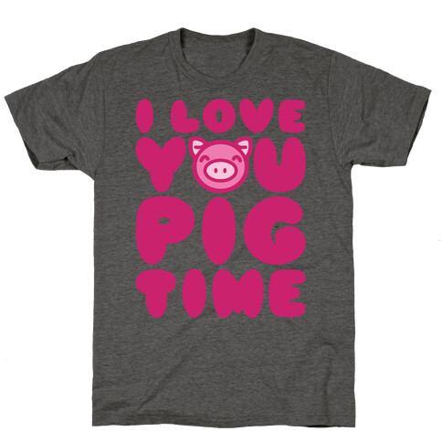 I Love You Pig Time T-Shirt