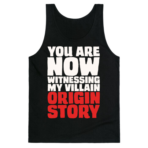 You Are Now Witnessing My Villain Origin Story Tank Top