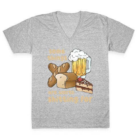 Some Things Are Worth Shitting For (Gluten Allergy) V-Neck Tee Shirt