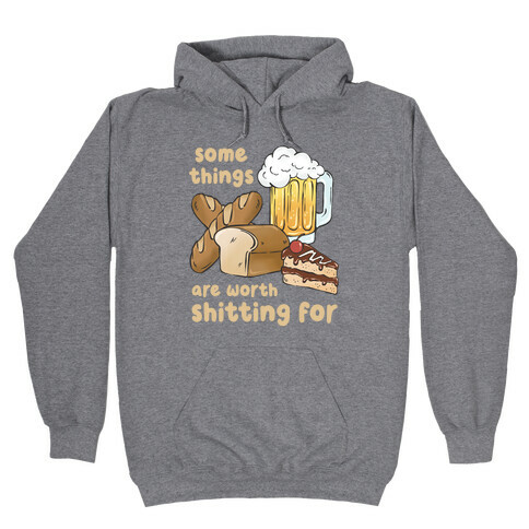 Some Things Are Worth Shitting For (Gluten Allergy) Hooded Sweatshirt