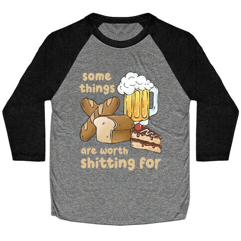 Some Things Are Worth Shitting For (Gluten Allergy) Baseball Tee