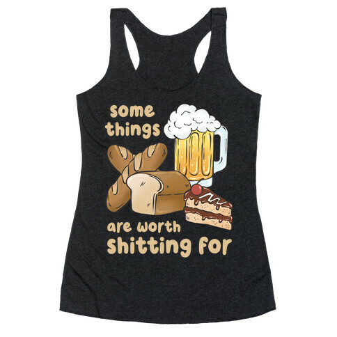 Some Things Are Worth Shitting For (Gluten Allergy) Racerback Tank Top