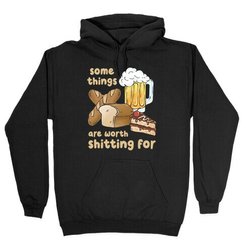 Some Things Are Worth Shitting For (Gluten Allergy) Hooded Sweatshirt