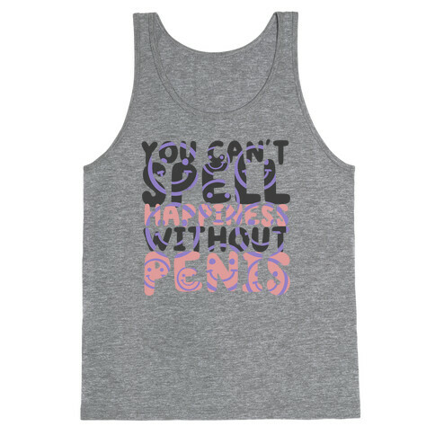 You Can't Spell Happiness Without Penis Tank Top