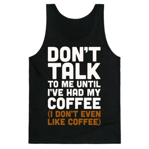 Don't Talk To Me Until I've Had My Coffee Parody Tank Top