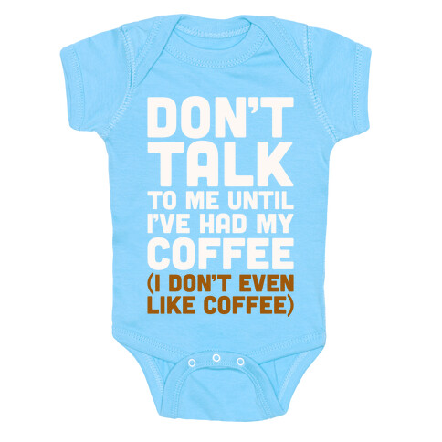 Don't Talk To Me Until I've Had My Coffee Parody Baby One-Piece