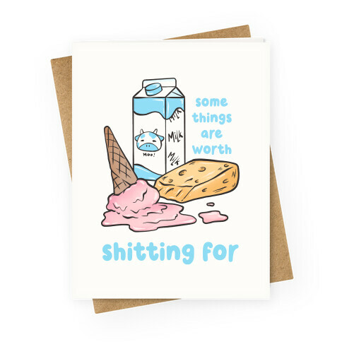 Some Things Are Worth Shitting For Greeting Card