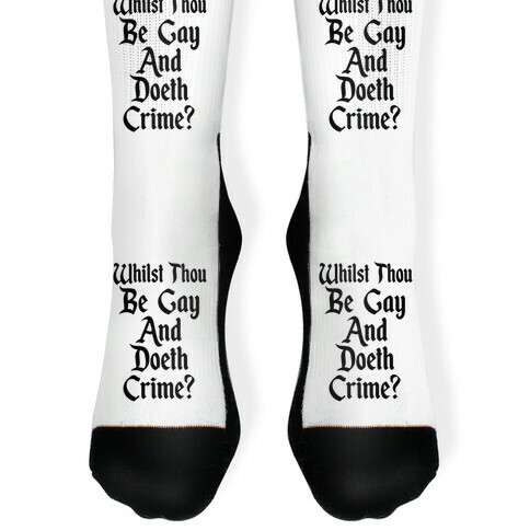 Whilst Thou Be Gay And Doeth Crime? Sock
