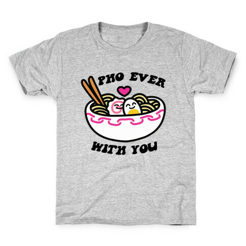 Pho Ever With You Kids T-Shirt