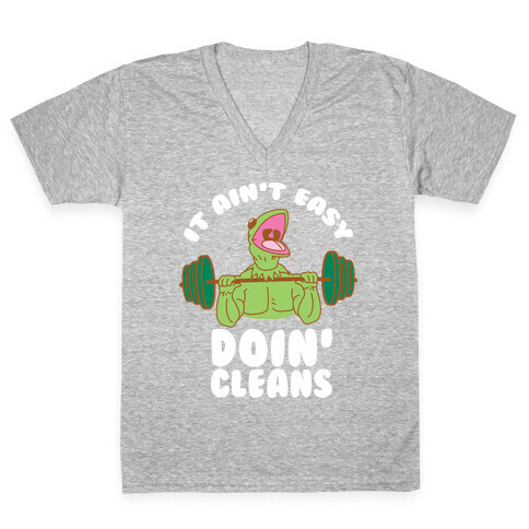 It Aint Easy Doin Cleans V-Neck Tee Shirt