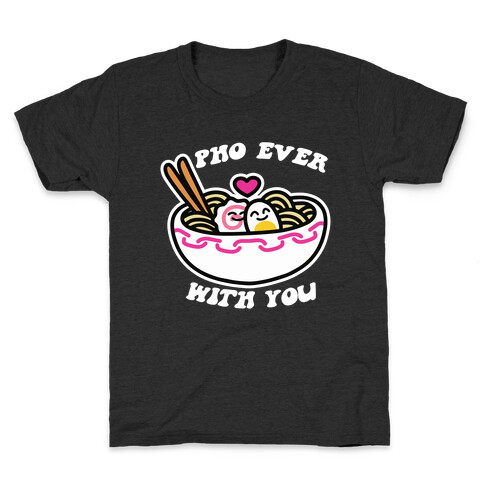 Pho Ever With You Kids T-Shirt