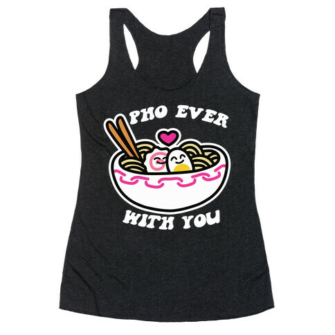 Pho Ever With You Racerback Tank Top