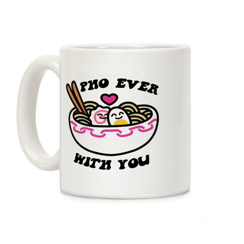 Pho Ever With You Coffee Mug