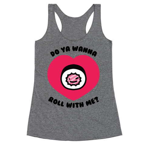 Do Ya Wanna Roll With Me? Racerback Tank Top