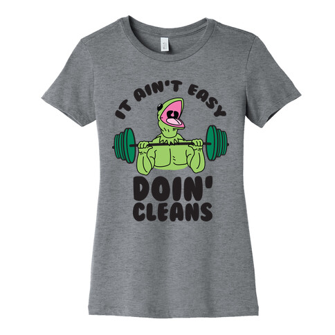 It Aint Easy Doin Cleans Womens T-Shirt