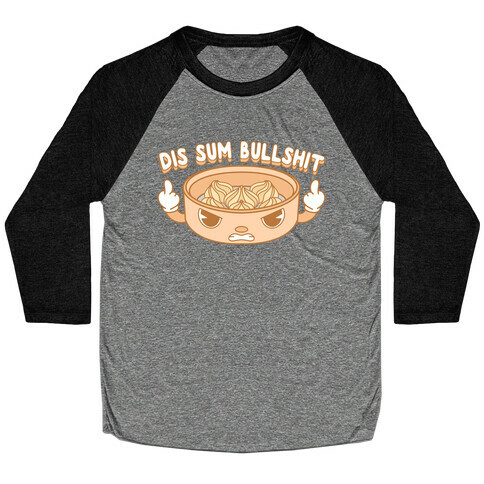 Dis Sum Bullshit Baseball Tee