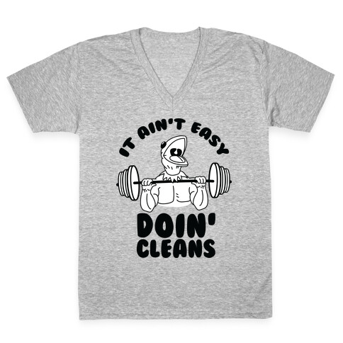 It Aint Easy Doin Cleans V-Neck Tee Shirt