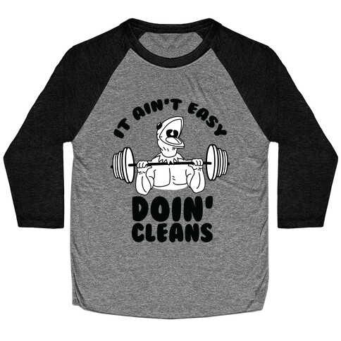 It Aint Easy Doin Cleans Baseball Tee