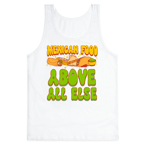 Mexican Food Above All Else Tank Top