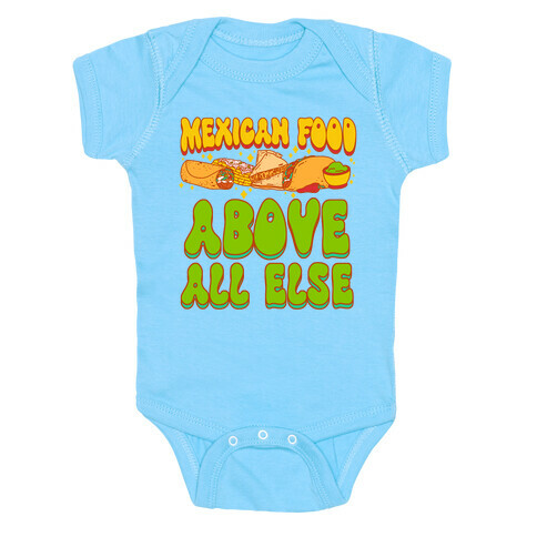 Mexican Food Above All Else Baby One-Piece