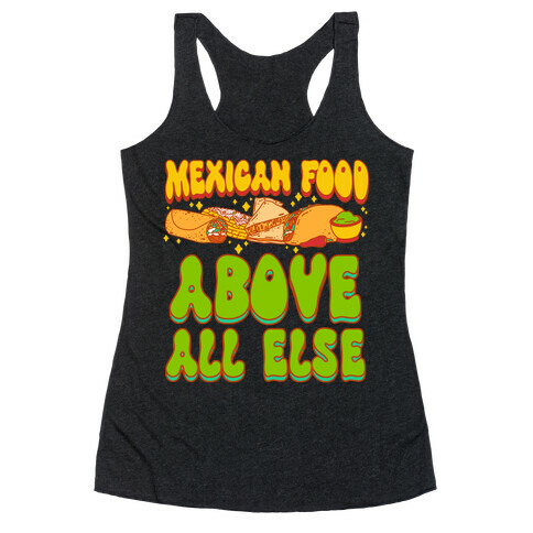 Mexican Food Above All Else Racerback Tank Top