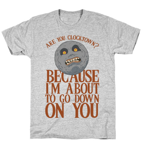 Are You Clocktown? Because I'm About To Go Down On You T-Shirt