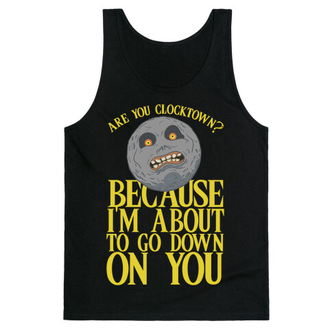 Are You Clocktown? Because I'm About To Go Down On You Tank Top