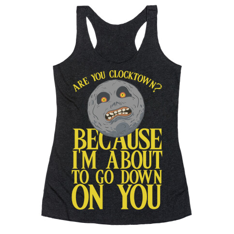 Are You Clocktown? Because I'm About To Go Down On You Racerback Tank Top