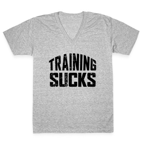 Training Sucks V-Neck Tee Shirt