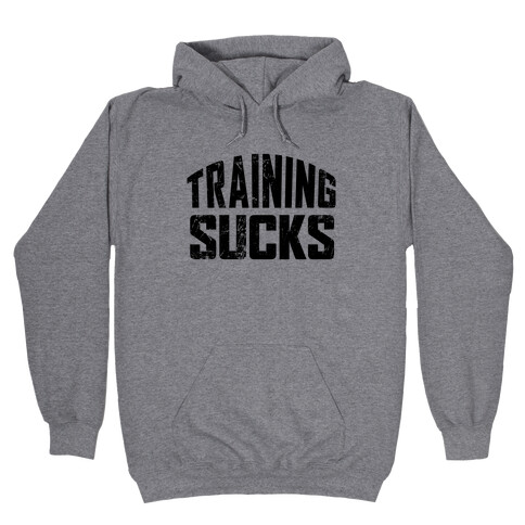 Training Sucks Hooded Sweatshirt