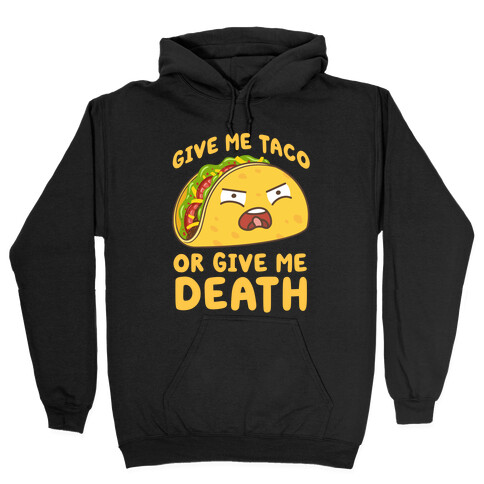 Give Me Taco Or Give Me Death Hooded Sweatshirt