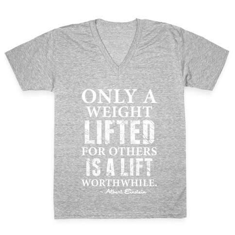 Only a Weight Lifted for Others is a Lift Worthwhile (Einstein Quote) V-Neck Tee Shirt