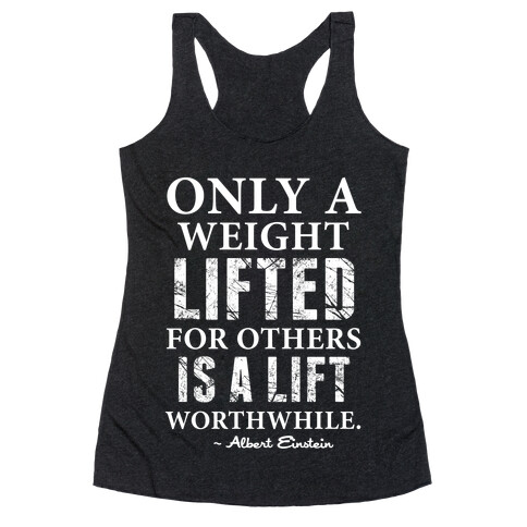 Only a Weight Lifted for Others is a Lift Worthwhile (Einstein Quote) Racerback Tank Top