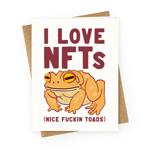 I Love NFTs (Nice F***in Toads) Greeting Card